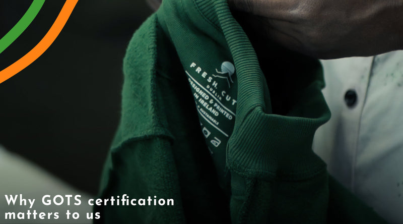 Why GOTS Certification Matters, and what It Means for Fresh Cuts